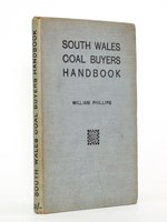 South Wales Coal Buyers Handbook. A guide to the coal, coke, and patent fuel trade for salesmen, buyers and users.