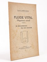 Fluide Vital (Magnétisme animal) Sa démonstration par mon Bioscope. [ Livre dédicacé par l'auteur ]