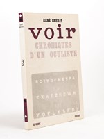 Voir. Chroniques d'un oculiste. [ Livre dédicacé par l'auteur ]