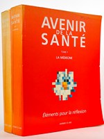 Avenir de la Santé. Eléments pour la réflexion. (2 Tomes - Complet) Tome 1 : La Médecine - Tome 2 : De la recherche à l'éthique.