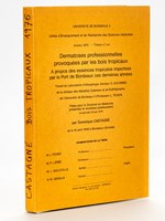 Dermatoses professionnelles provoquées par les bois tropicaux - A propos des essences tropicales importées par le Port de Bordeaux ces dernières années. [ travail du Laboratoire d'allergologie (Docteur G. Ducombs) de la cliniqu