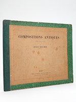 Compositions antiques. Compositions et Etudes diverses dessinées et gravées par Jules Bouchet, architecte.