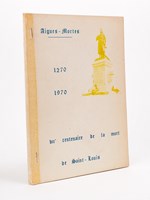 Saint Louis de par Dieu. Dans le cadre des fêtes du 7° centenaire de la mort de Saint Louis, Aigues-Mortes les 14, 15, 16, 20, 21, 22, 23 et 25 août 1970.