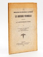 Complications post-opératoires de l'Appendicite : Les adhérences péritonéales consécutives à l'Appendicectomie. [ Livre dédicacé par l'auteur ]