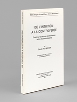 De l'Intuition à la Controverse. Essai sur quelques controverses entre mathématiciens. [ exemplaire dédicacé par l'auteur ]