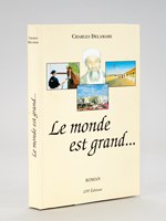 Le monde est grand... [ Livre dédicacé par l'auteur ]