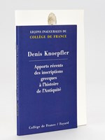 Remise à Denis Knoepfler d'un objet significatif pour son entrée à l'Institut et au Collège de France. 30 avril 2004. Grand Salon de la Sorbonne. [ On joint : ] Apports récents des Inscriptions grecques à l'histo