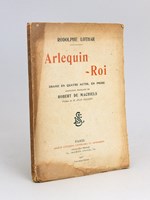 Arlequin-Roi. Drame en quatre actes, en Prose.