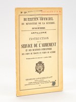 Bulletin Officiel du Ministère de la Guerre. Artillerie. Instruction sur le Service de l'armement et des munitions d'Infanterie des Corps de troupe en temps de guerre. Volume arrêté à la date du 1er juillet 1938