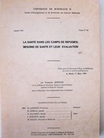 La Santé dans les camps de réfugiés : besoins de santé et leur évaluation. Thèse pour le Doctorat d'Etat en Médecine présentée le mardi 17 mai 1981, Université de Bordeaux II