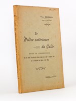 La Police extérieure du Culte. Etude de Jurisprudence sur les droits de police des Maires depuis la loi du 9 Décembre 1905 sur la Séparation des Eglises et de l'Etat [ Livre dédicacé par l'auteur ]