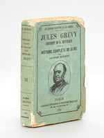 Jules Grévy. Président de la République. Histoire complète de sa vie. [ Livre dédicacé par l'auteur ]