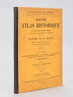 Nouvel Atlas Historique à l'usage des écoliers (Lycées, Collèges, Ecoles primaires supérieures et élémentaires) - Histoire de la France depuis les origines jusqu'à nos jours