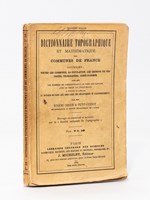 Dictionnaire topographique et mathématique des communes de France - contenant toutes les communes, la population, les chemins de fer, postes, télégraphes, corps d'armée.