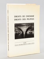 Droits de l'Homme Droits des Peuples. Guide pour l'Information et l'Education.