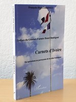 Carnets d'Ivoire. En opérations au paroxysme de la crise ivoirienne [ Exemplaire dédicacé par l'auteur ]