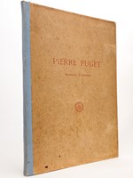 Pierre Puget, Décorateur et Mariniste. Etude historique sur les Travaux du Maître à l'Arsenal de Toulon. Catalogue détaillé des dessins de décoration et vues de mer.