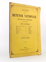 Atlas de la Défense Nationale. Carte des dix-sept départements envahis ou menacés par l'Ennemi. Carte de l'Est de la France - Seine - Seine-et-Oise - Oise - Aisne - Ardennes - Marne - Aube - Haute-Marne - Meuse - Moselle - Meurthe - V