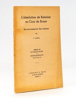 L'absolution de Rabelais en Cour de Rome. Ses circonstances. Ses Résultats.