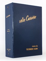 Technique Radio - ' Votre Carrière ' , Magazine de formation professionnelle permanente des Radioélectroniciens [ Complet sauf 2 fascicules - 150 leçons correspondant à 50 numéros sur 52, avec leur reliure cartonn&eacut