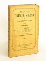 Le nouveau Crucifiement de N.-S. Jésus-Christ par MM. Ernest Renan, J. Michelet, Edgar Quinet, Jules Simon, H. Taine, Ernest Havet, M.-L. Boutteville, P.-J. Proudhon, A. Peyrat, George Sand, Patrice Larroque, Daniel Ramée, Louis Ménar