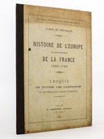 Histoire de l'Europe et particulièrement de la France 1589 - 1789. Croquis de toutes les campagnes et des principaux champs de bataille. Classe de rhétorique. Baccalauréat (rhétorique) et Ecole Militaire de Saint-Cyr.