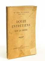 Douze Entretiens sur la Messe [ exemplaire dédicacé par l'auteur ] .