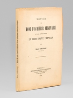 Notion de Mode d'acquérir originaire et ses applications en Droit privé français [ Livre dédicacé par l'auteur ]