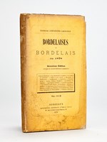 Bordelaises et Bordelais en 1878. [ Contient notamment ] : Goûts des Bordelais - Les Bordelaises en général et les veuves en particulier - Petits et gros crevés - Roussellins et Chartronnais - Académiciens - Journalistes
