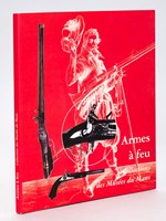 Armes à Feu. Collections des Musées du Mans. Musée de Tessé Juin 2000