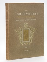 L'Orfèvrerie Française aux XVIIIe & XIXe siècles. Tome I