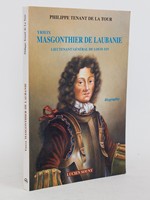 Yrieix Masgonthier de Laubanie, Lieutenant général de Louis XIV. Biographie. [ exemplaire dédicacé par l'auteur ]