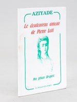 Aziyade. Le douloureux amour de Pierre Loti. [ Edition originale numérotée ]