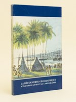 La découverte géographique à travers le livre et la cartographie.