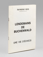 Lendemains de Buchenwald. Une vie d'échecs [ Livre dédicacé par l'auteur ]