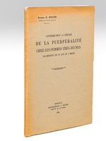 Contribution à l'étude de la puerpéralité chez les femmes très jeunes (au-dessous de 15 ans et 3 mois) [ Livre dédicacé par l'auteur ]