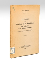 Le Rôle du Président de la République dans la direction de la politique extérieure.