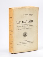 Le P. Jean Vandel. Missionnaire du Sacré-Coeur. Fondateur de l'Oeuvre des campagnes et de la petite Oeuvre du Sacré-Coeur.