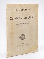 Le désastre de Calabre et de Sicile du 28 décembre 1908. Les offrandes des âmes charitables - La Munificence et la bonté de Notre Saint-Père le Pape Pie X (28 décembre 1908 - 31 décembre 1909)