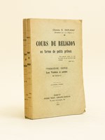 Cours de Religion en forme de petits prônes (2 Tomes - Complet) Première Série : Les Vérités à Croire 52 ; Deuxième Série : Devoirs à Pratiquer