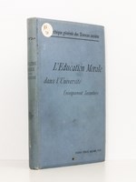 L'éducation morale dans l'Université ( Enseignement secondaire ) , Conférences et discussions présidées par M. Alfred Croiset ( Ecole des Hautes Etudes Sociales 1900 - 1901 )