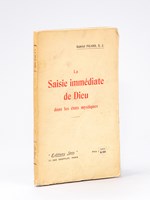 La Saisie immédiate de Dieu dans les états mystiques.