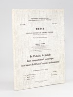 Le Praticien, le Malade. Leur comportement réciproque vu au travers de 40 ans d'exercice professionnel. Thèse pour le doctorat en chirurgie dentaire. [ Livre dédicacé par l'auteur ]