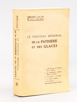 Le Nouveau Mémorial de la Pâtisserie et des Glaces contenant 3500 Recettes de Pâtisserie fine et ordinaire, les Spécialités des meilleures Maisons de France, la Confiserie, les Glaces, les Pains de régimes, les Cons