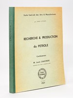 Recherches & Production du Pétrole. Conférences. Ecole Centrale des Arts & Manufactures. 3e Année d'Etudes.