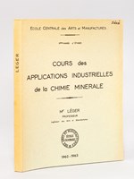 Cours des applications industrielles de la chimie minérale. Ecole Centrale des Arts et Manufactures. 3ème année d'Etudes