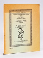 Notice sur la vie et les travaux d'Alfred Pose (1899-1969) lue dans la séance du mardi 11 mai 1971 [ On joint : ] Election d'Alfred Pose à l'Académie des Sciences Morales et Politiques le 16 novembre 1953