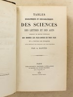 Tables biographiques et bibliographiques des sciences , des lettres et des arts indiquant les oeuvres principales des hommes les plus connus en tous pays et à toutes les époques avec mention des éditions les plus estimées