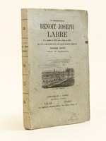 Le bienheureux Benoît Joseph Labre né à Amettes en 1748, mort à Rome en 1783. Sa vie composée sur des manuscrits inédits.