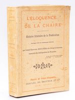 L'Eloquence de la Chaire. Histoire littéraire de la Prédication.